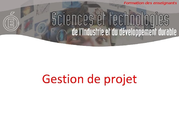 Formation des enseignants Gestion de projet 