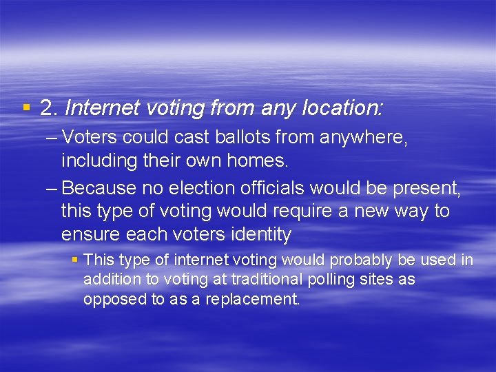 § 2. Internet voting from any location: – Voters could cast ballots from anywhere,
