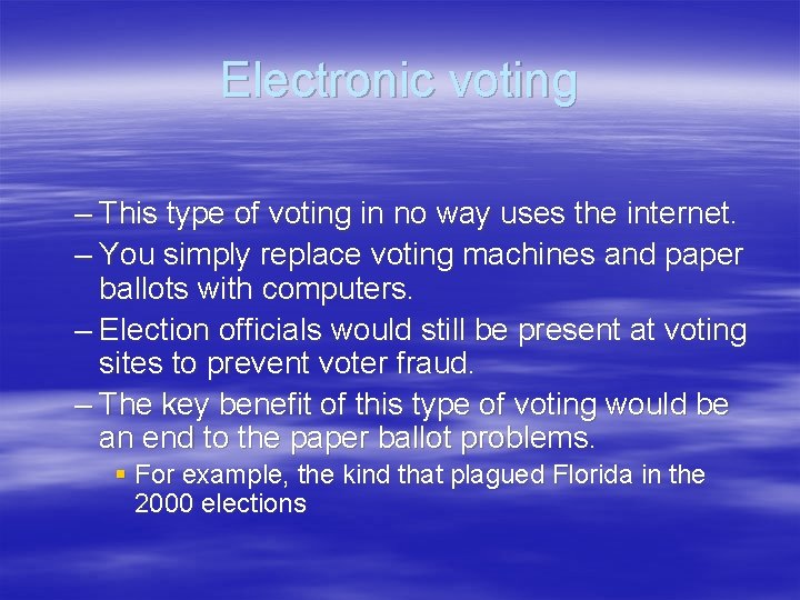 Electronic voting – This type of voting in no way uses the internet. –