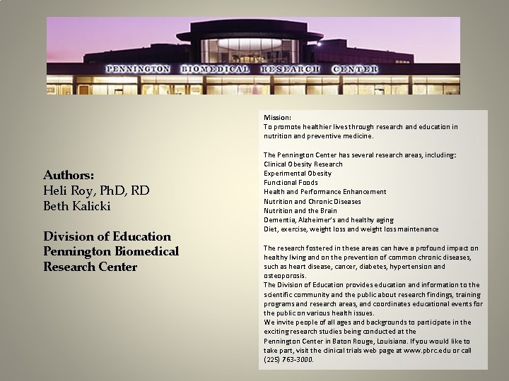 Authors: Heli Roy, Ph. D, RD Beth Kalicki Division of Education Pennington Biomedical Research