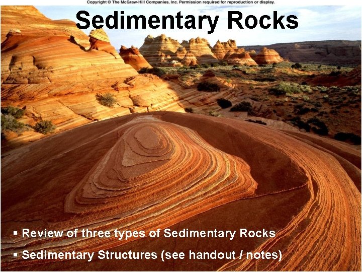 Sedimentary Rocks § Review of three types of Sedimentary Rocks § Sedimentary Structures (see