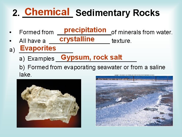 Chemical Sedimentary Rocks 2. _____ • • a) precipitation of minerals from water. Formed