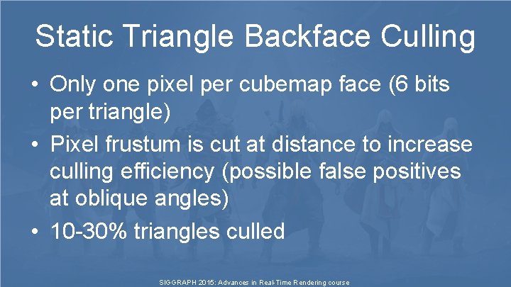 Static Triangle Backface Culling • Only one pixel per cubemap face (6 bits per Static Triangle Backface Culling • Only one pixel per cubemap face (6 bits per