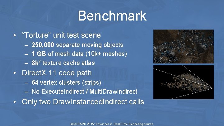 Benchmark • “Torture” unit test scene – 250, 000 separate moving objects – 1 Benchmark • “Torture” unit test scene – 250, 000 separate moving objects – 1