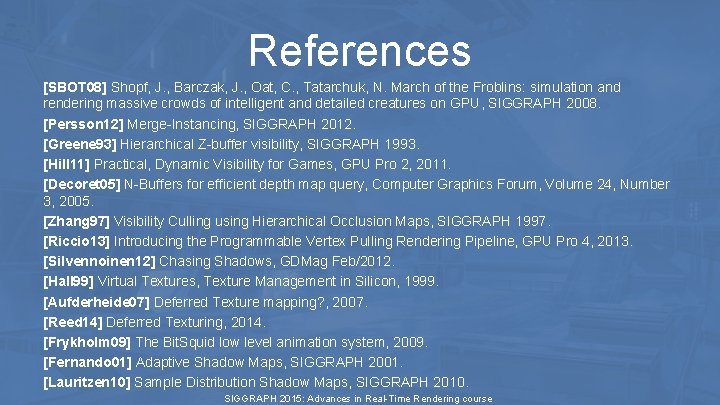 References [SBOT 08] Shopf, J. , Barczak, J. , Oat, C. , Tatarchuk, N.