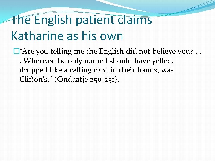 The English patient claims Katharine as his own �“Are you telling me the English