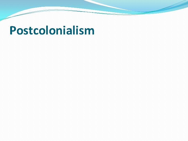 Postcolonialism 