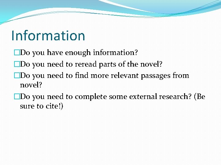 Information �Do you have enough information? �Do you need to reread parts of the