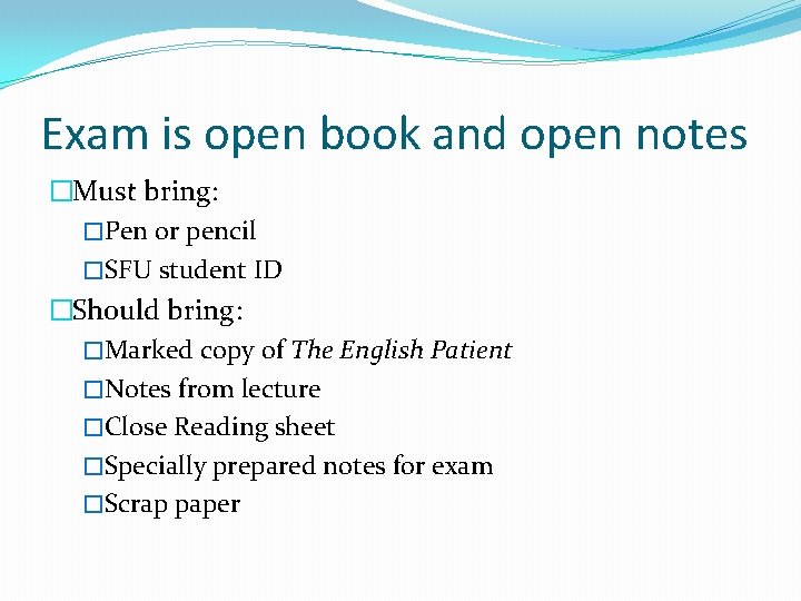 Exam is open book and open notes �Must bring: �Pen or pencil �SFU student