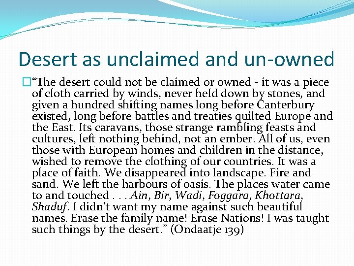 Desert as unclaimed and un-owned �“The desert could not be claimed or owned -