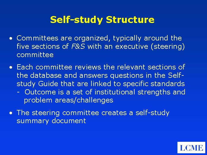 Self-study Structure • Committees are organized, typically around the five sections of F&S with