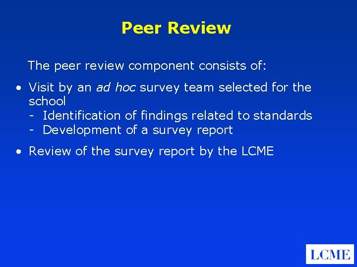 Peer Review The peer review component consists of: • Visit by an ad hoc