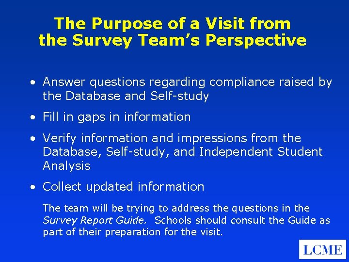 The Purpose of a Visit from the Survey Team’s Perspective • Answer questions regarding
