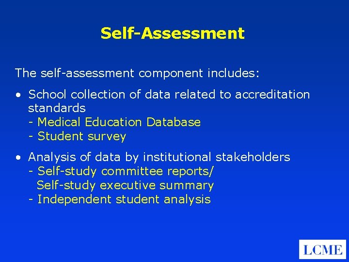 Self-Assessment The self-assessment component includes: • School collection of data related to accreditation standards