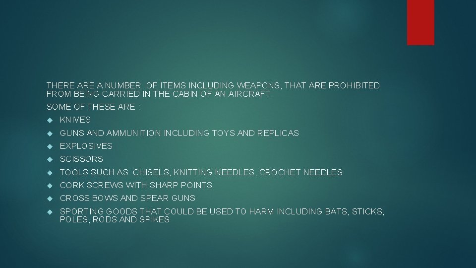 THERE A NUMBER OF ITEMS INCLUDING WEAPONS, THAT ARE PROHIBITED FROM BEING CARRIED IN