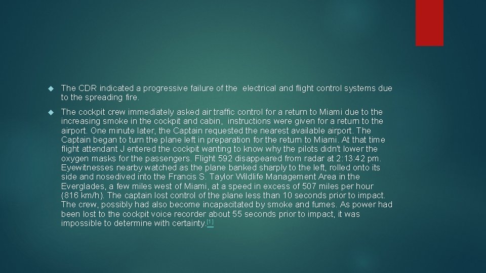  The CDR indicated a progressive failure of the electrical and flight control systems