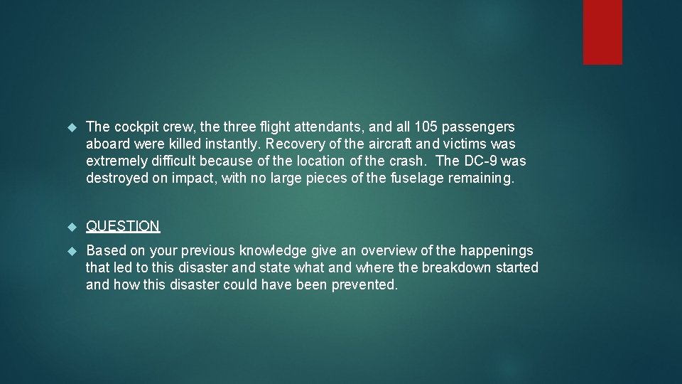  The cockpit crew, the three flight attendants, and all 105 passengers aboard were