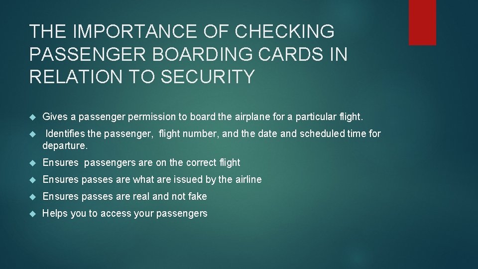 THE IMPORTANCE OF CHECKING PASSENGER BOARDING CARDS IN RELATION TO SECURITY Gives a passenger