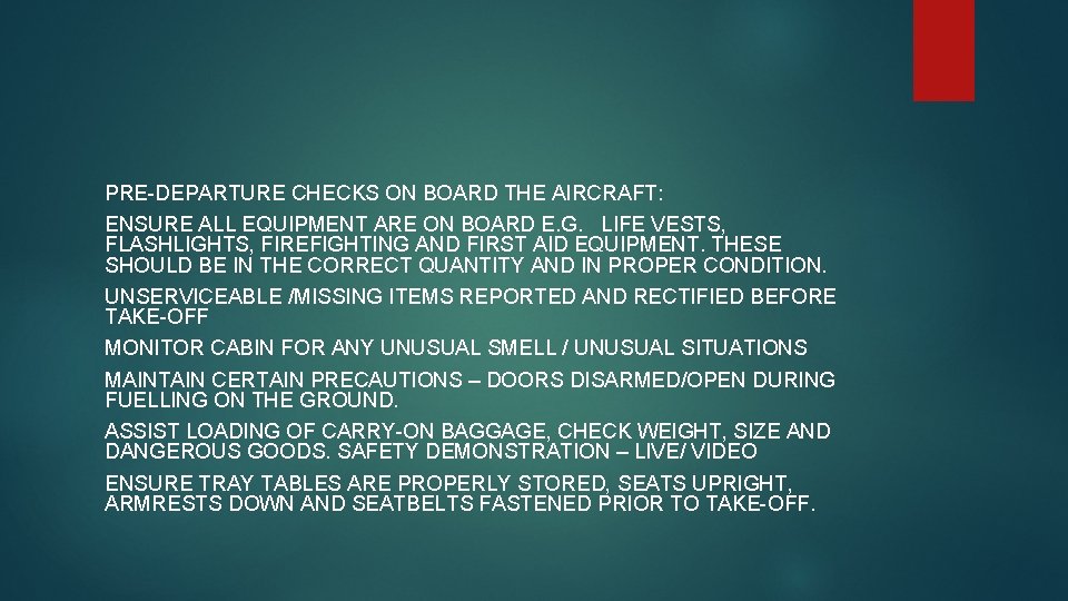PRE-DEPARTURE CHECKS ON BOARD THE AIRCRAFT: ENSURE ALL EQUIPMENT ARE ON BOARD E. G.