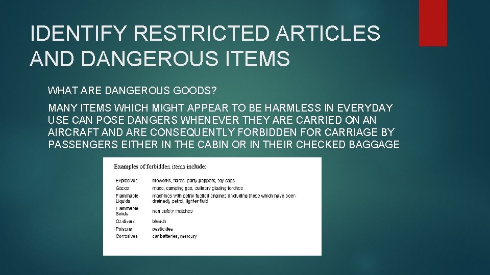 IDENTIFY RESTRICTED ARTICLES AND DANGEROUS ITEMS WHAT ARE DANGEROUS GOODS? MANY ITEMS WHICH MIGHT