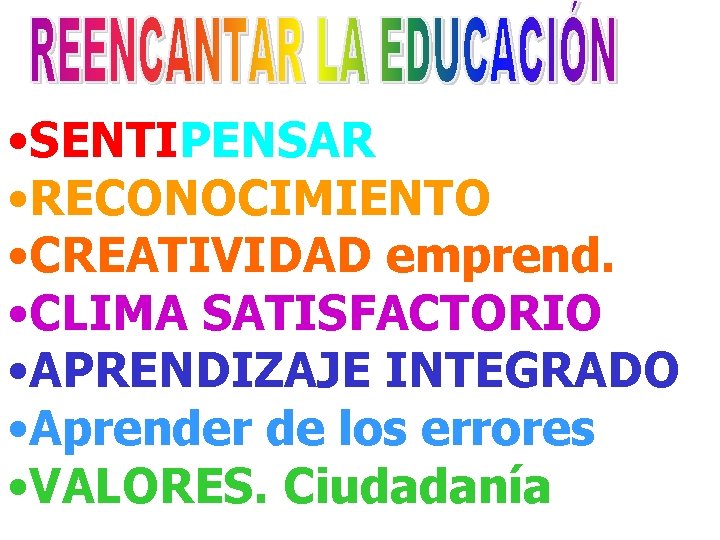  • SENTIPENSAR • RECONOCIMIENTO • CREATIVIDAD emprend. • CLIMA SATISFACTORIO • APRENDIZAJE INTEGRADO