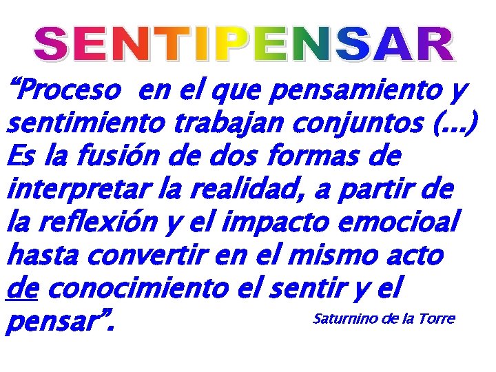 “Proceso en el que pensamiento y sentimiento trabajan conjuntos (. . . ) Es