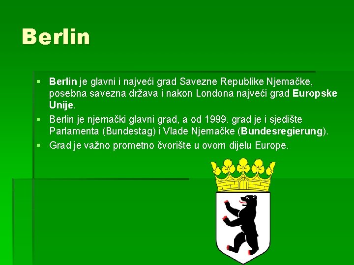 Berlin § Berlin je glavni i najveći grad Savezne Republike Njemačke, posebna savezna država