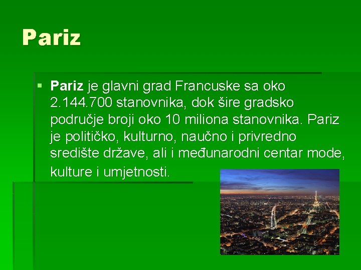 Pariz § Pariz je glavni grad Francuske sa oko 2. 144. 700 stanovnika, dok