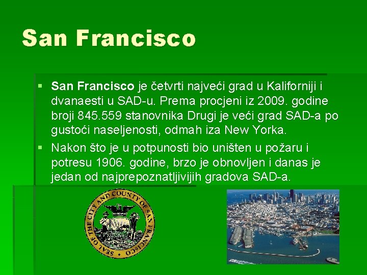 San Francisco § San Francisco je četvrti najveći grad u Kaliforniji i dvanaesti u