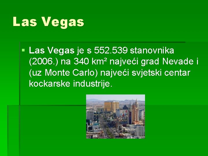 Las Vegas § Las Vegas je s 552. 539 stanovnika (2006. ) na 340