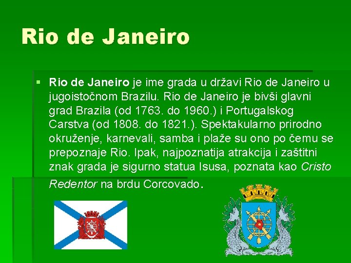 Rio de Janeiro § Rio de Janeiro je ime grada u državi Rio de