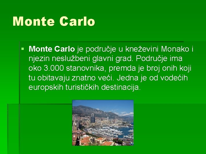 Monte Carlo § Monte Carlo je područje u kneževini Monako i njezin neslužbeni glavni