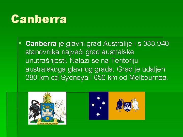 Canberra § Canberra je glavni grad Australije i s 333. 940 stanovnika najveći grad