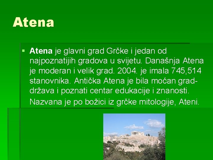 Atena § Atena je glavni grad Grčke i jedan od najpoznatijih gradova u svijetu.