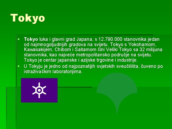 Tokyo § Tokyo luka i glavni grad Japana, s 12. 790. 000 stanovnika jedan