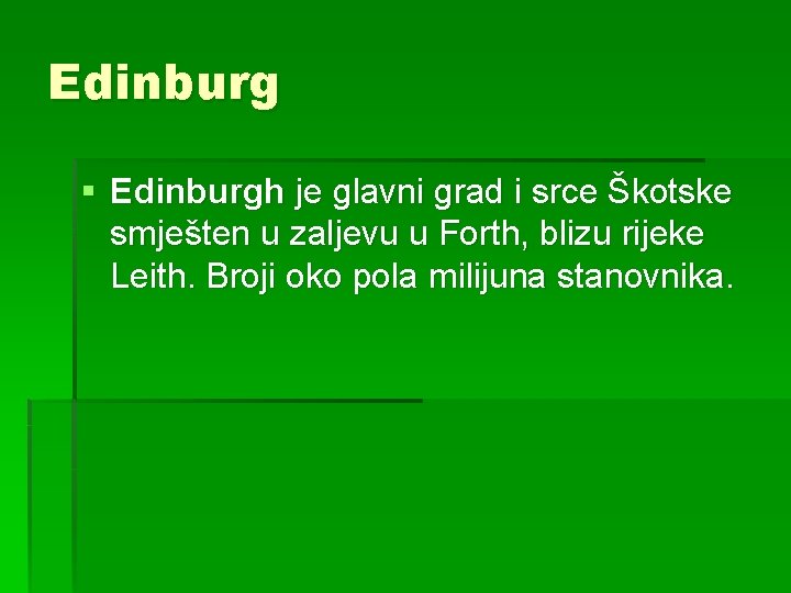 Edinburg § Edinburgh je glavni grad i srce Škotske smješten u zaljevu u Forth,