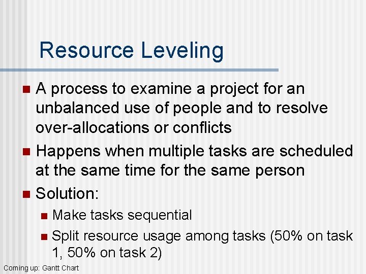 Resource Leveling A process to examine a project for an unbalanced use of people