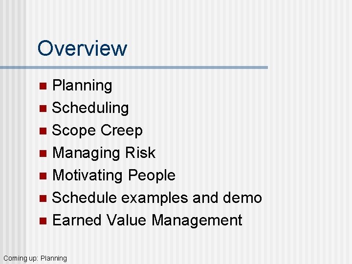 Overview Planning n Scheduling n Scope Creep n Managing Risk n Motivating People n