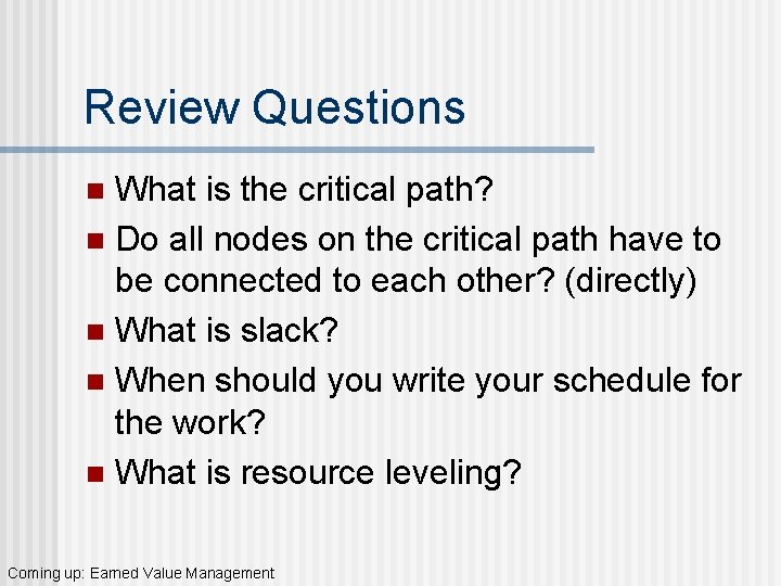 Review Questions What is the critical path? n Do all nodes on the critical