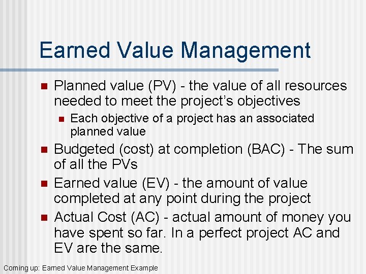 Earned Value Management n Planned value (PV) - the value of all resources needed