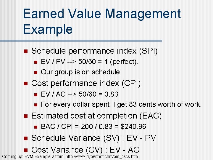 Earned Value Management Example n Schedule performance index (SPI) n n n Cost performance