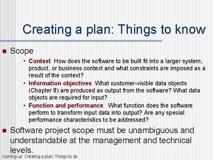 Creating a plan: Things to know n Scope • Context. How does the software