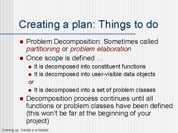 Creating a plan: Things to do n n Problem Decomposition: Sometimes called partitioning or