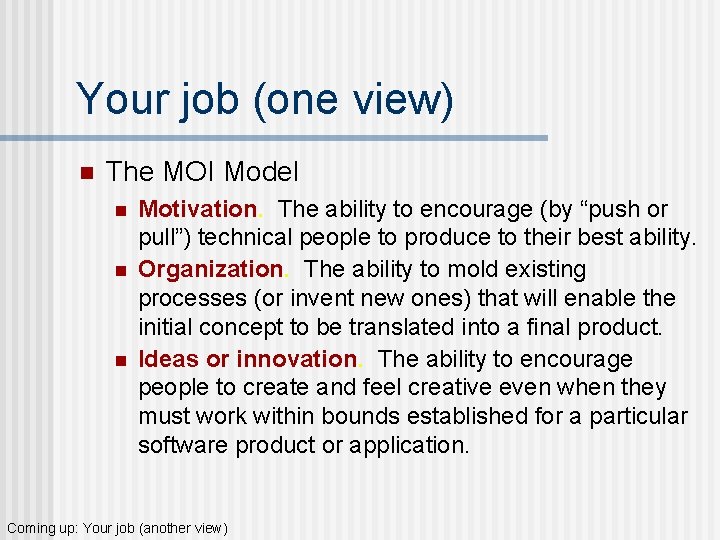 Your job (one view) n The MOI Model n n n Motivation. The ability