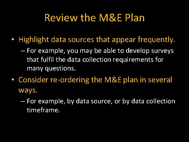 Review the M&E Plan • Highlight data sources that appear frequently. – For example,