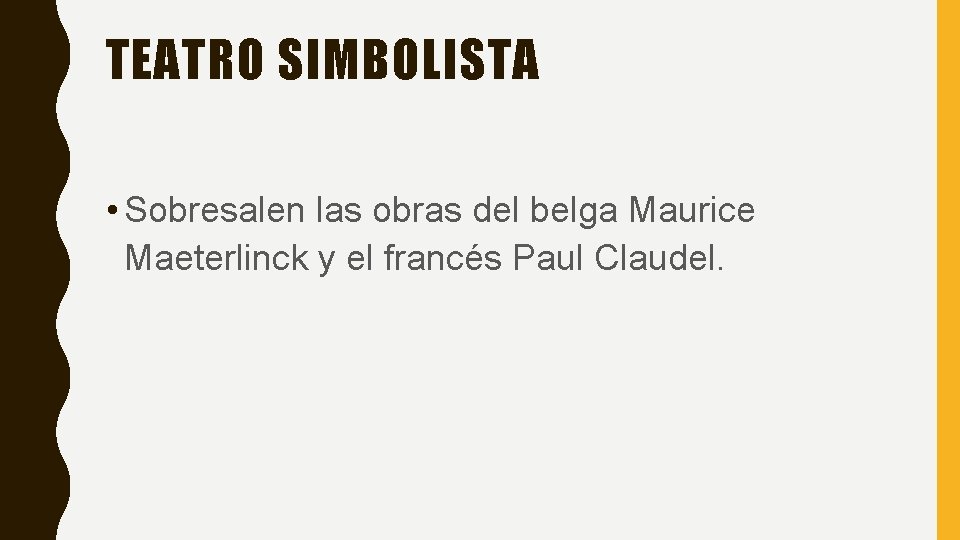 TEATRO SIMBOLISTA • Sobresalen las obras del belga Maurice Maeterlinck y el francés Paul