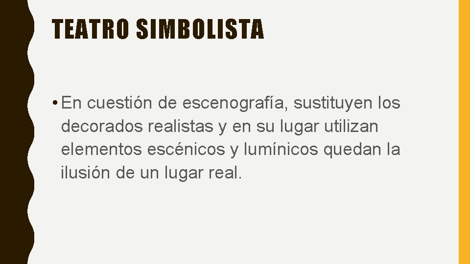 TEATRO SIMBOLISTA • En cuestión de escenografía, sustituyen los decorados realistas y en su