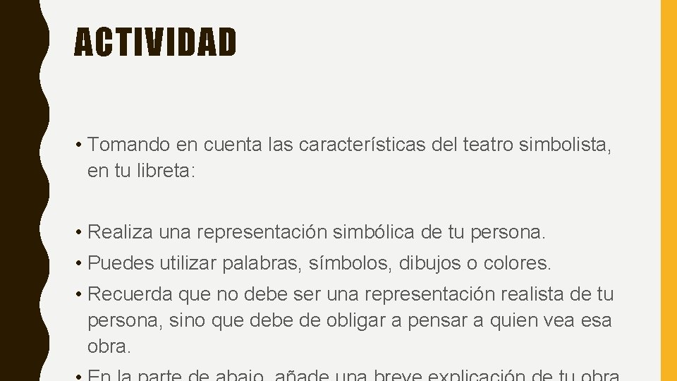 ACTIVIDAD • Tomando en cuenta las características del teatro simbolista, en tu libreta: •