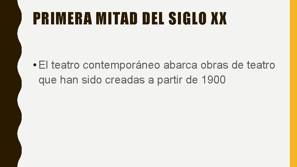 PRIMERA MITAD DEL SIGLO XX • El teatro contemporáneo abarca obras de teatro que
