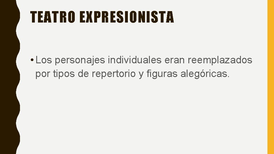 TEATRO EXPRESIONISTA • Los personajes individuales eran reemplazados por tipos de repertorio y figuras